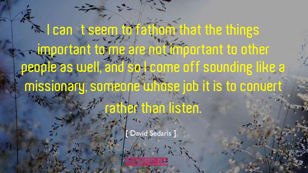 David Sedaris Quotes: I can't seem to fathom