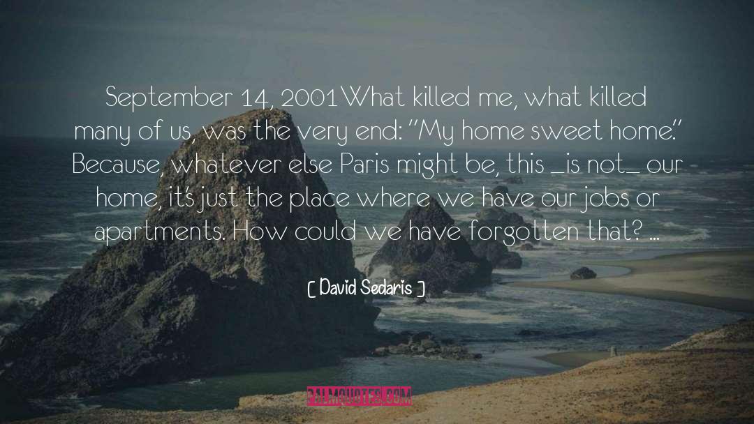 David Sedaris Quotes: September 14, 2001<br /><br />What