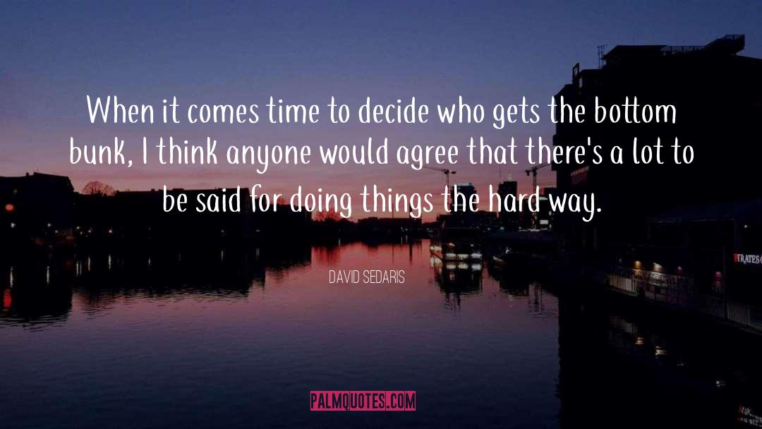 David Sedaris Quotes: When it comes time to