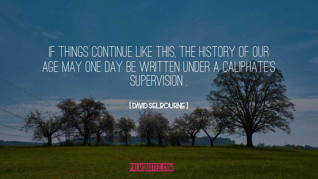 David Selbourne Quotes: If things continue like this,