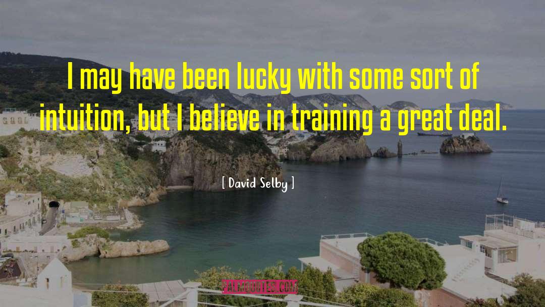 David Selby Quotes: I may have been lucky