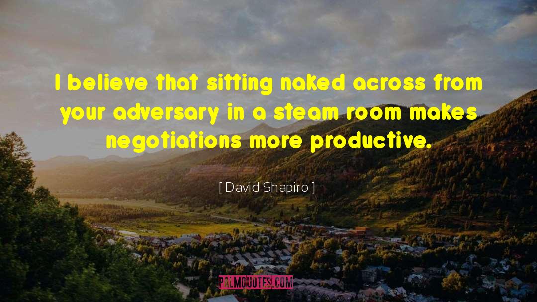 David Shapiro Quotes: I believe that sitting naked