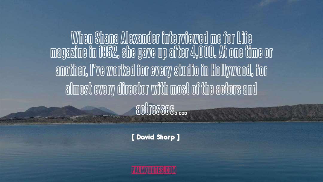 David Sharp Quotes: When Shana Alexander interviewed me