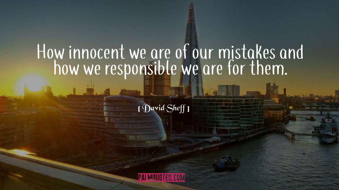 David Sheff Quotes: How innocent we are of