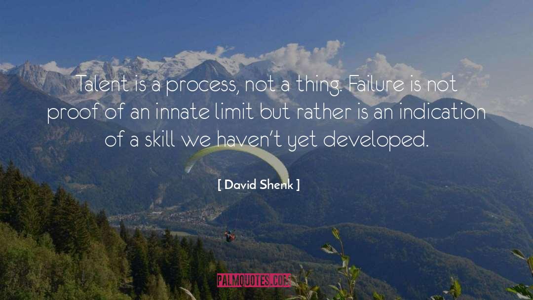David Shenk Quotes: Talent is a process, not