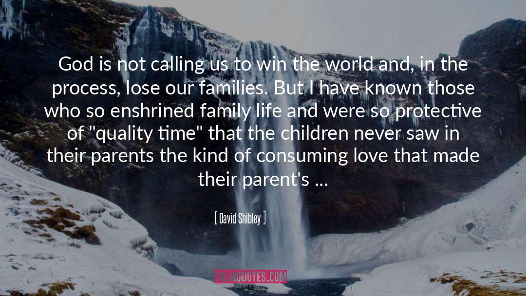 David Shibley Quotes: God is not calling us