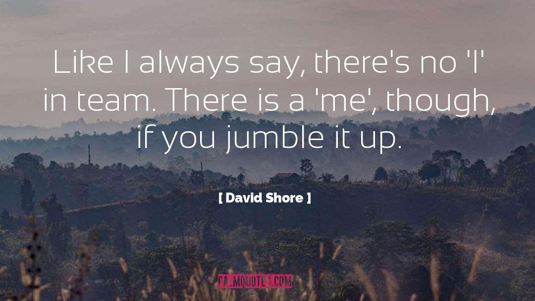David Shore Quotes: Like I always say, there's