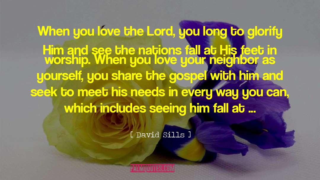 David Sills Quotes: When you love the Lord,