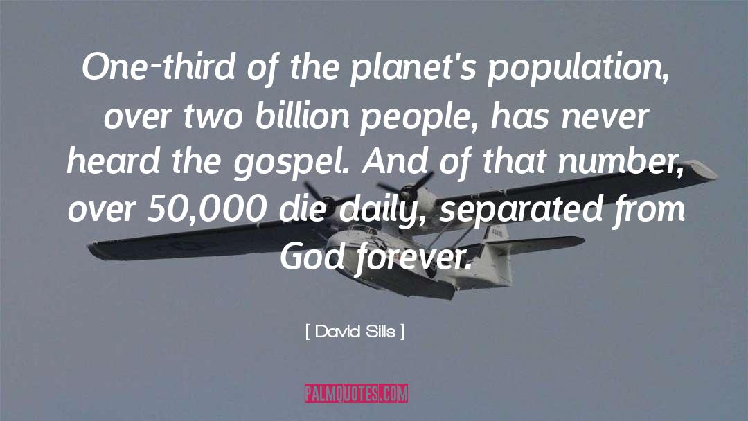 David Sills Quotes: One-third of the planet's population,