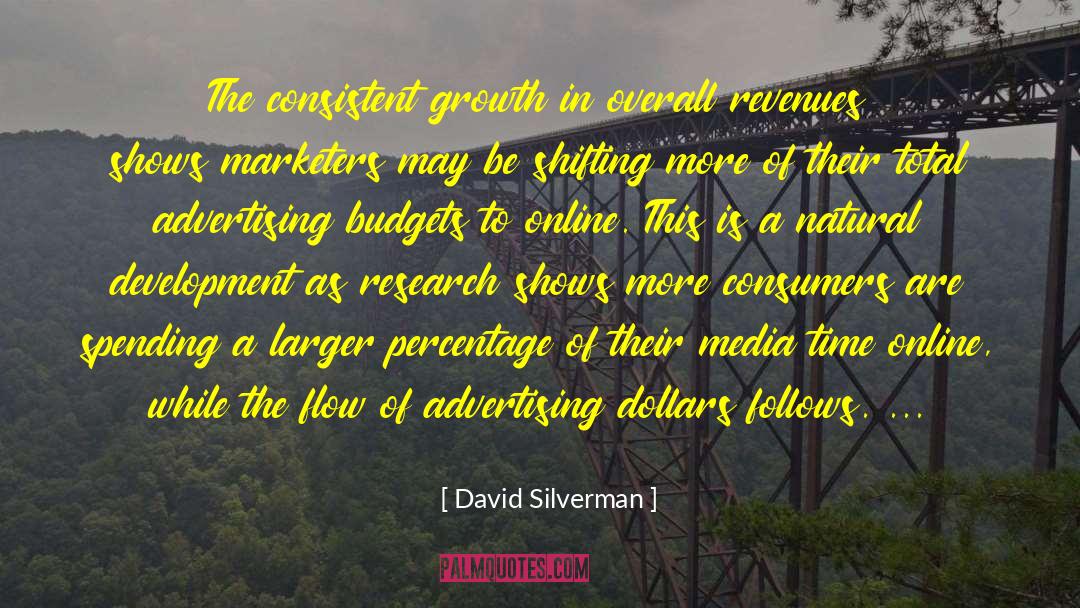 David Silverman Quotes: The consistent growth in overall
