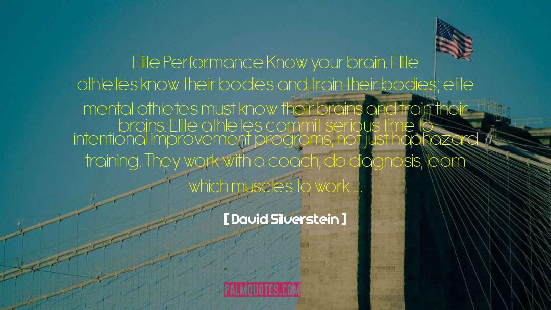 David Silverstein Quotes: Elite Performance Know your brain.