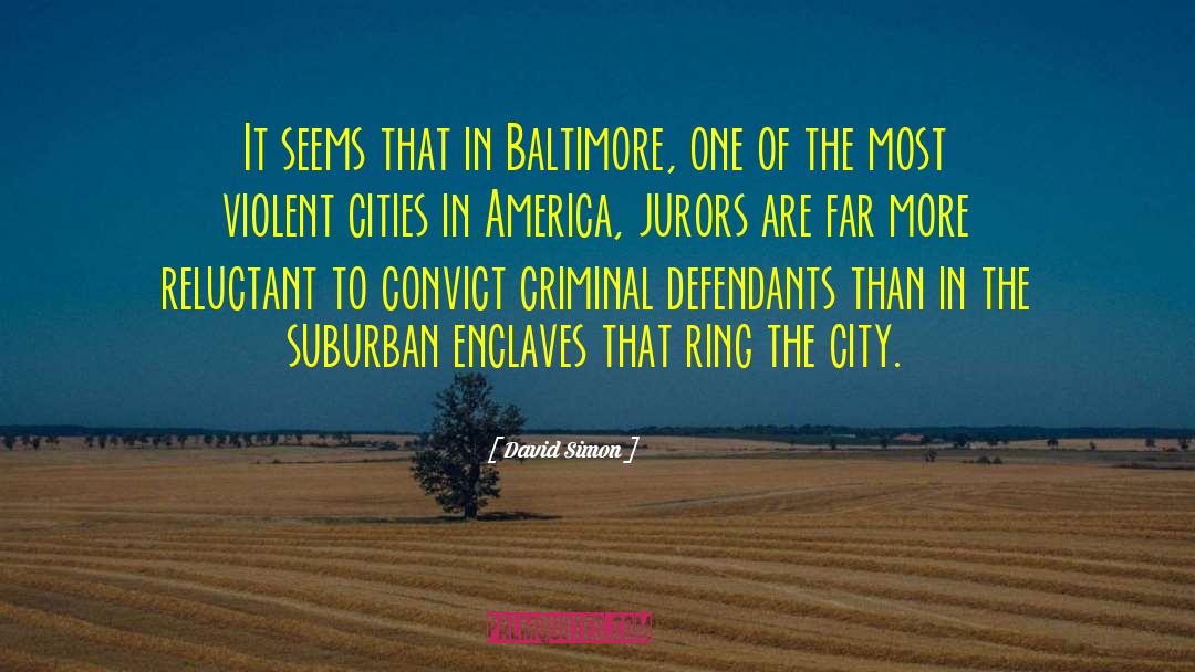 David Simon Quotes: It seems that in Baltimore,