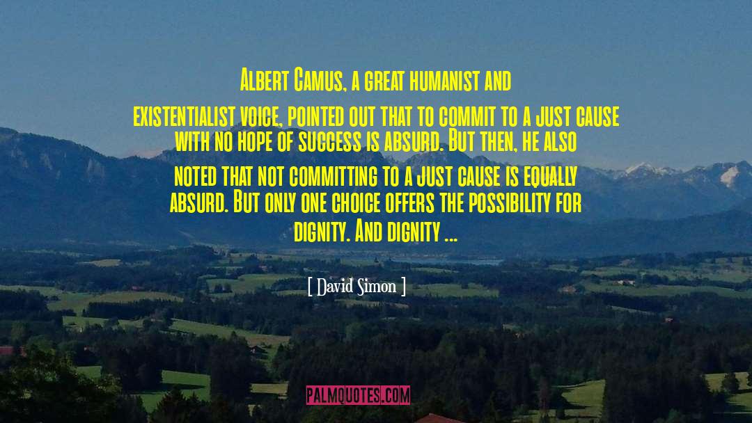 David Simon Quotes: Albert Camus, a great humanist