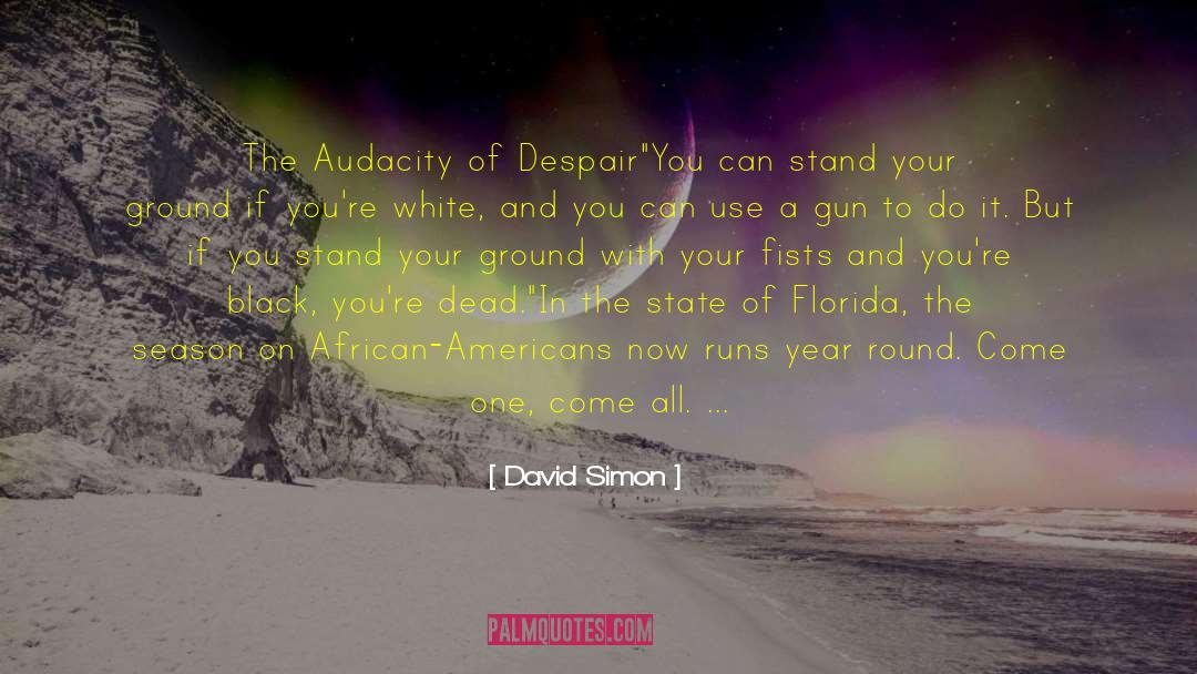 David Simon Quotes: The Audacity of Despair<br />