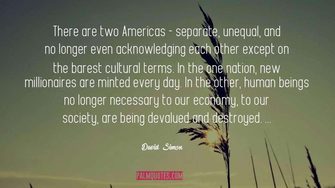 David Simon Quotes: There are two Americas -