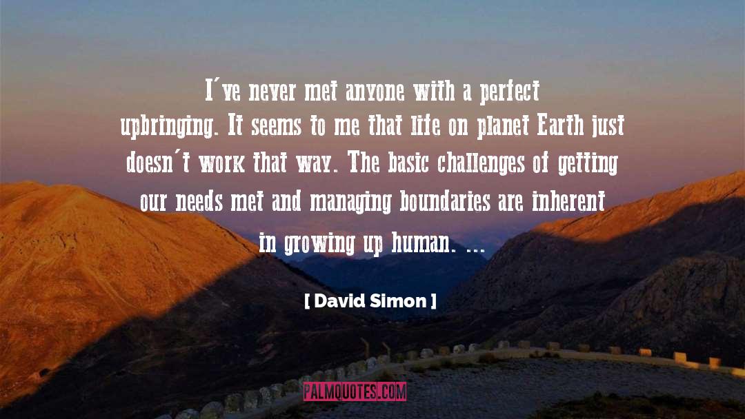 David Simon Quotes: I've never met anyone with