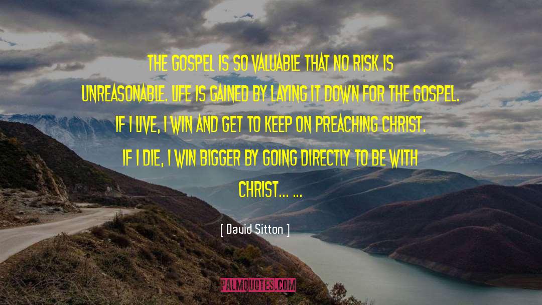 David Sitton Quotes: The gospel is so valuable