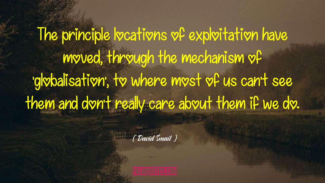 David Smail Quotes: The principle locations of exploitation