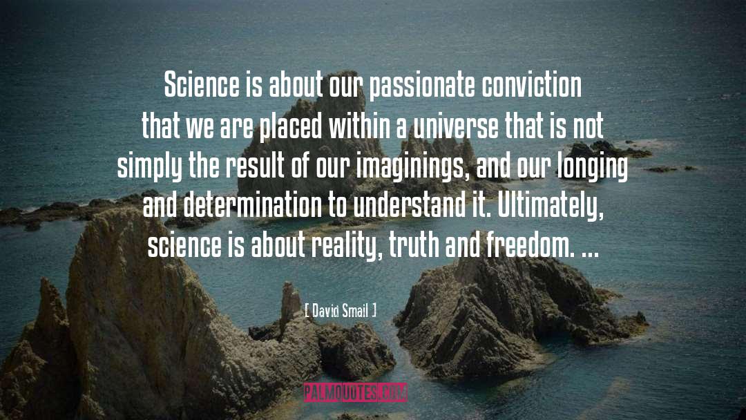 David Smail Quotes: Science is about our passionate