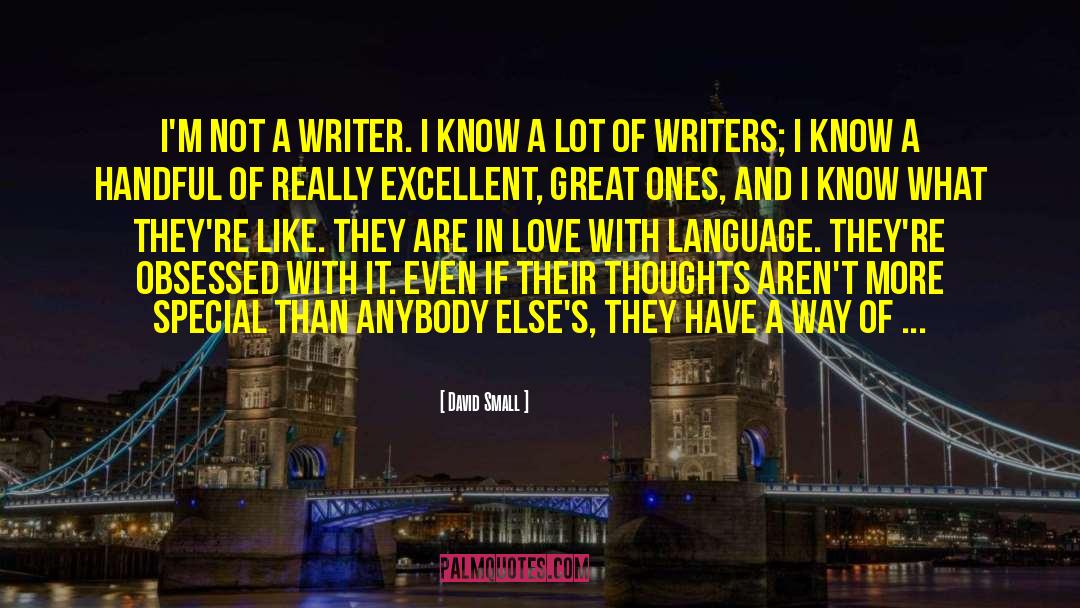 David Small Quotes: I'm not a writer. I