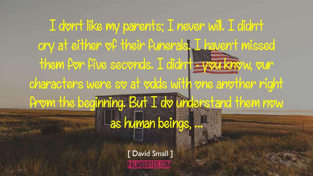 David Small Quotes: I don't like my parents;