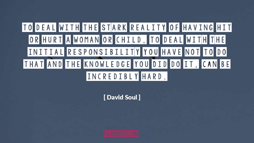 David Soul Quotes: To deal with the stark