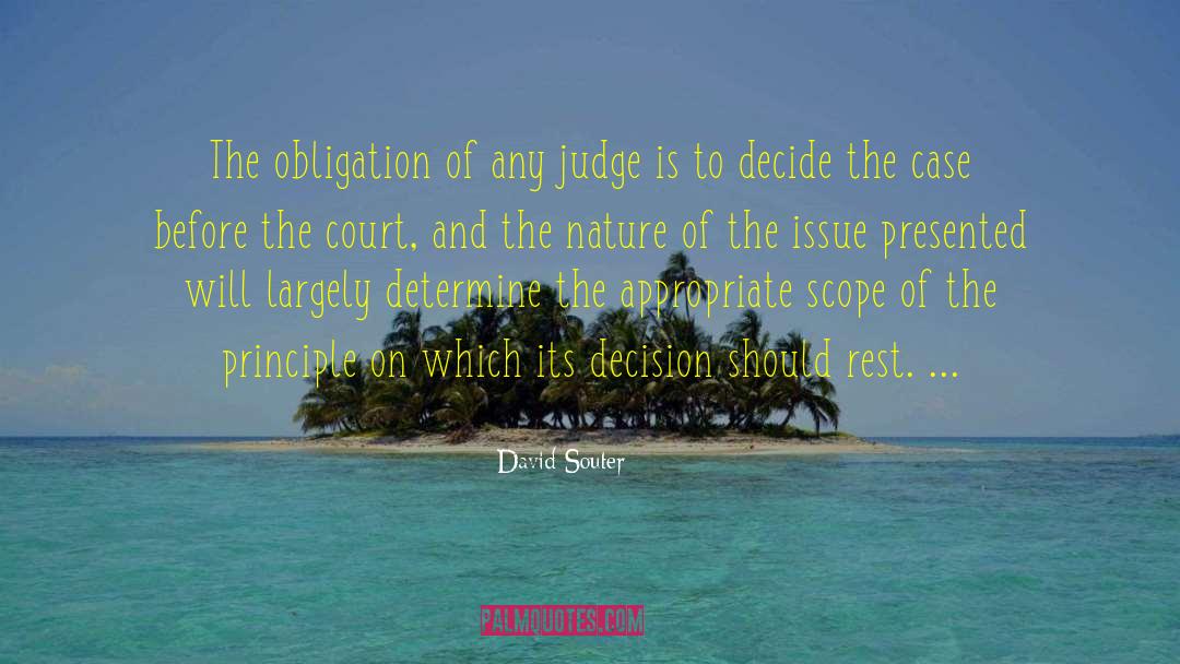 David Souter Quotes: The obligation of any judge
