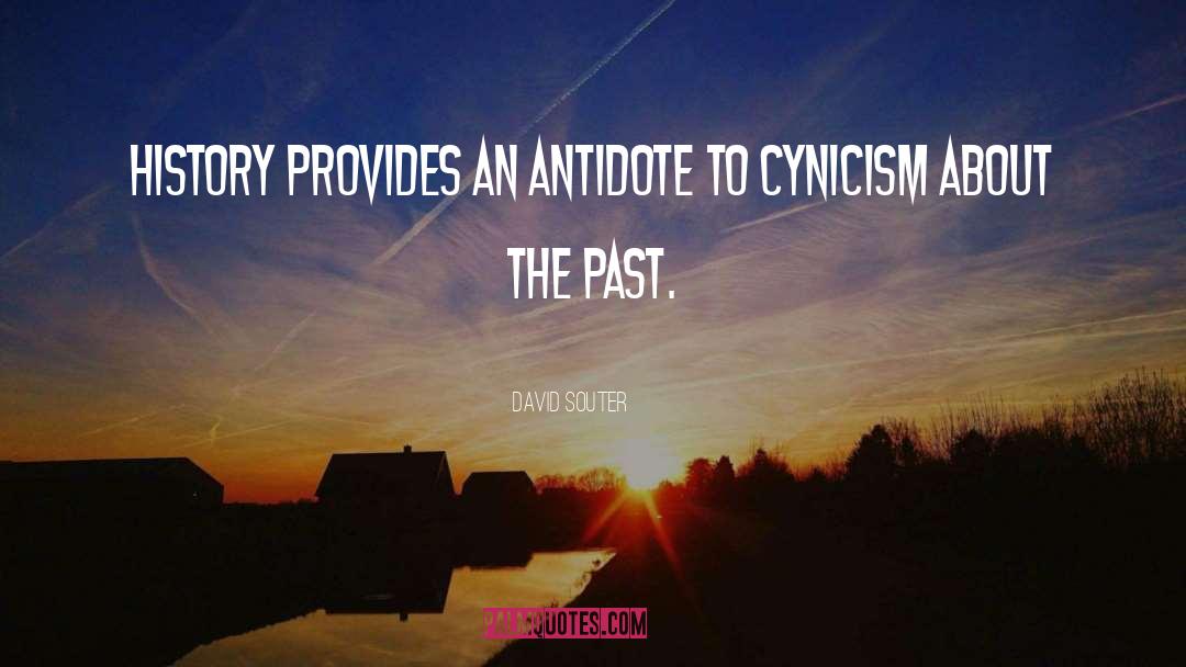 David Souter Quotes: History provides an antidote to