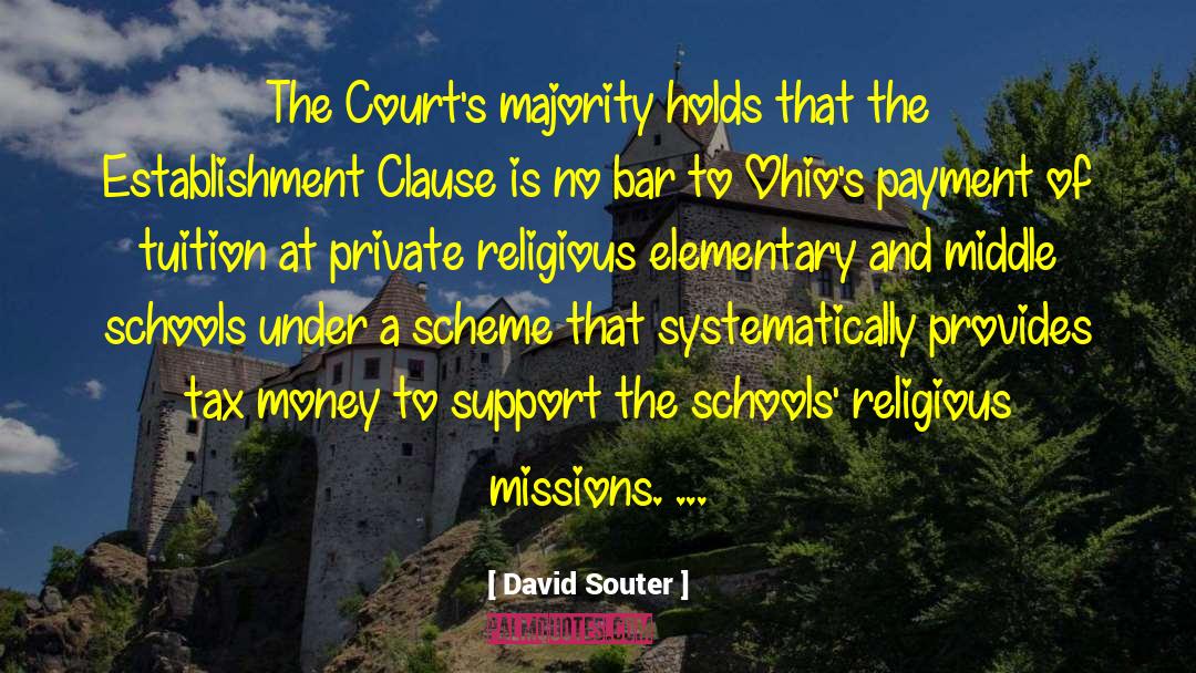 David Souter Quotes: The Court's majority holds that