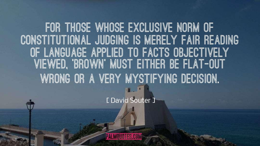 David Souter Quotes: For those whose exclusive norm