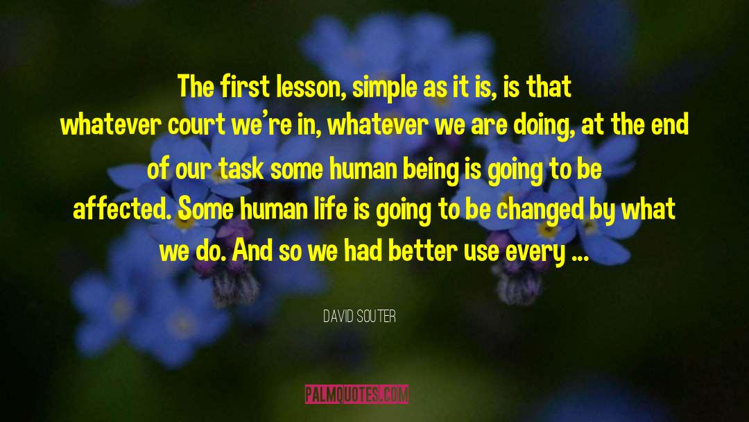 David Souter Quotes: The first lesson, simple as