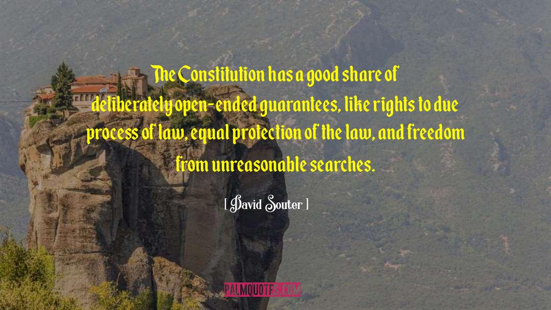 David Souter Quotes: The Constitution has a good