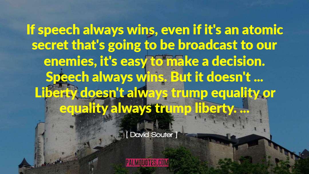 David Souter Quotes: If speech always wins, even