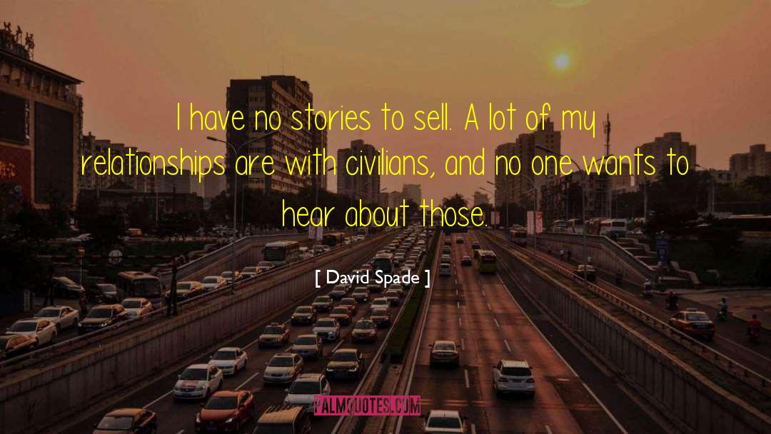 David Spade Quotes: I have no stories to