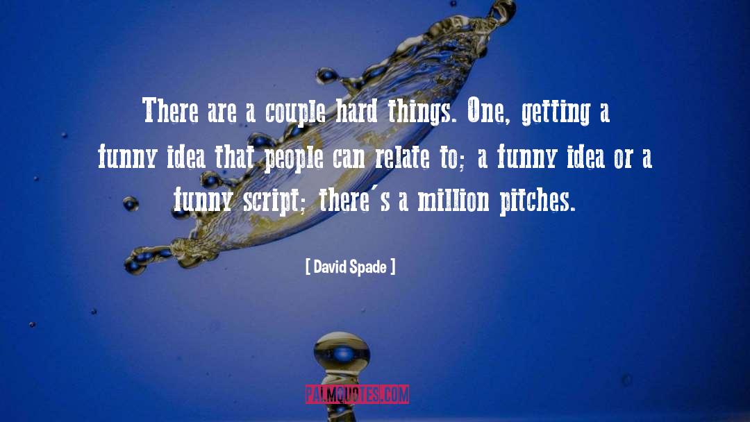 David Spade Quotes: There are a couple hard