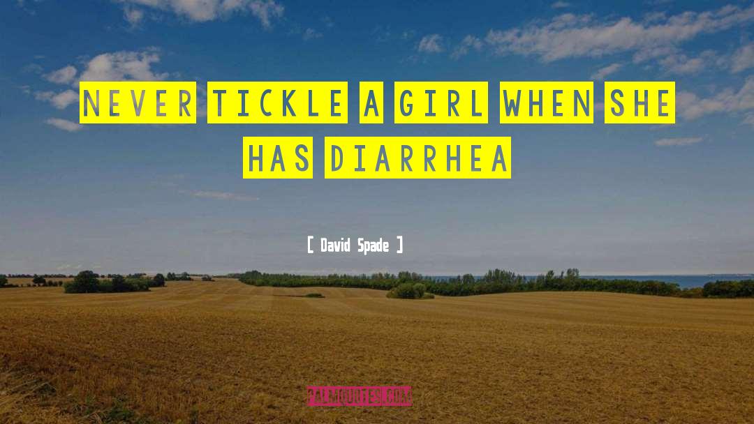 David Spade Quotes: Never tickle a girl when