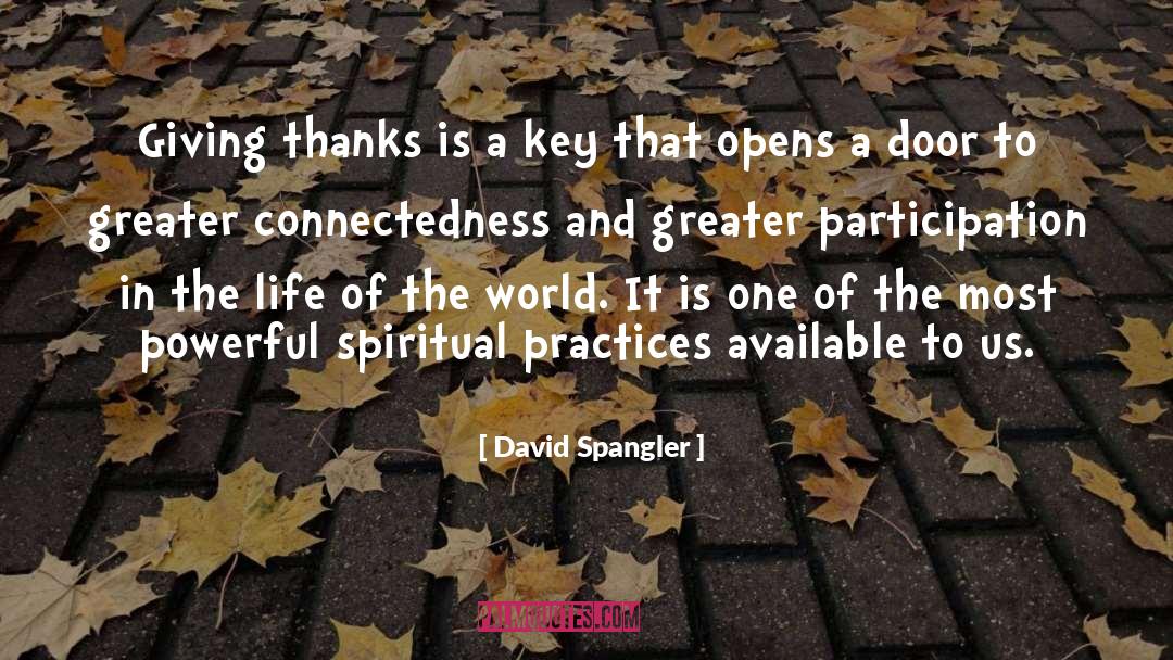 David Spangler Quotes: Giving thanks is a key
