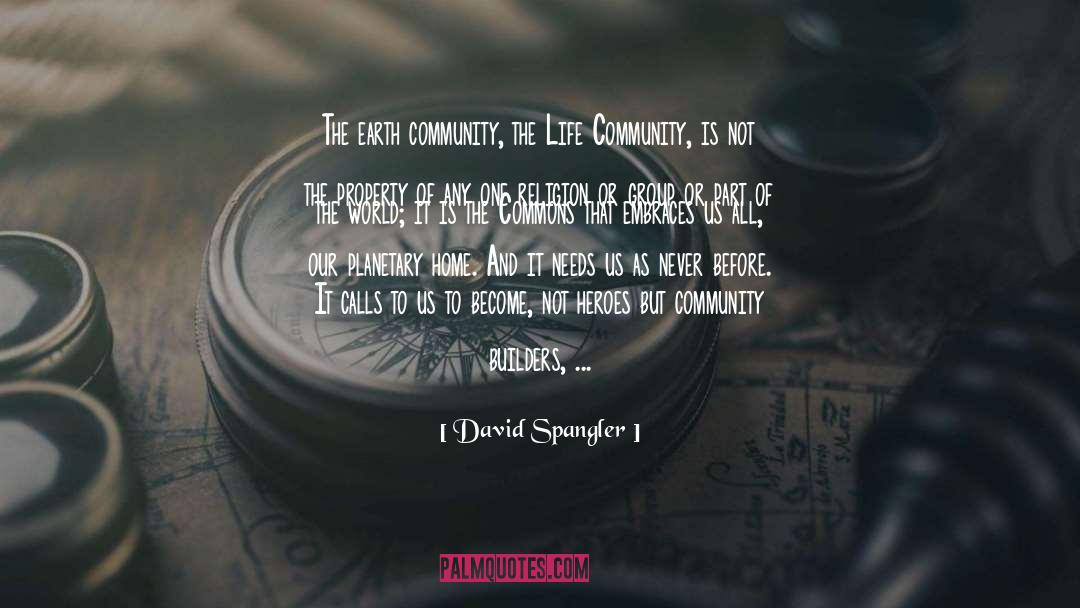 David Spangler Quotes: The earth community, the Life