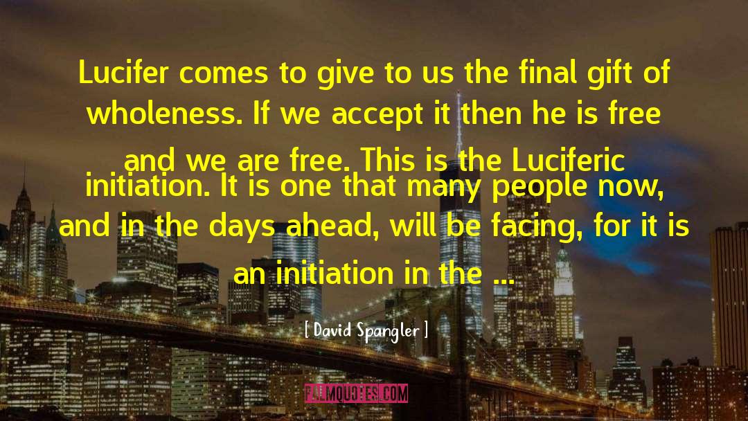 David Spangler Quotes: Lucifer comes to give to