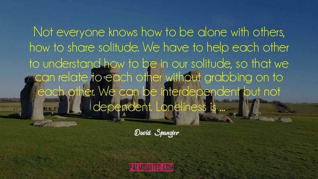 David Spangler Quotes: Not everyone knows how to