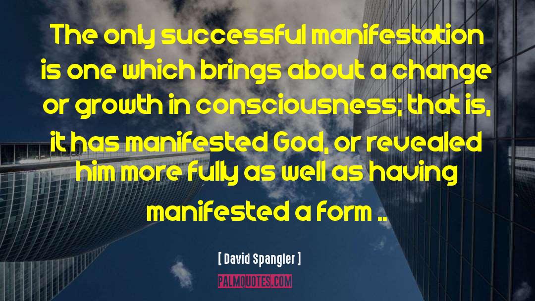 David Spangler Quotes: The only successful manifestation is