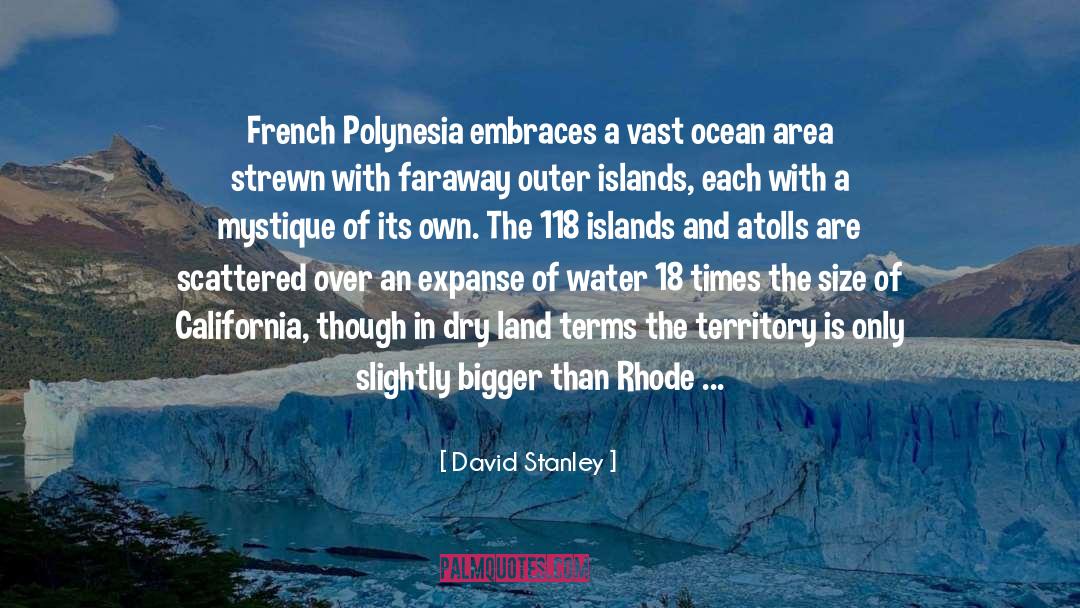 David Stanley Quotes: French Polynesia embraces a vast