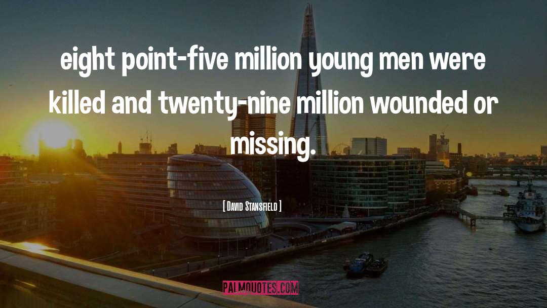 David Stansfield Quotes: eight point-five million young men