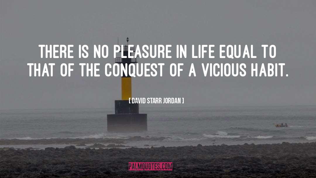 David Starr Jordan Quotes: There is no pleasure in