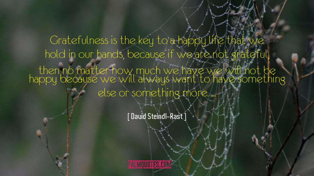 David Steindl-Rast Quotes: Gratefulness is the key to