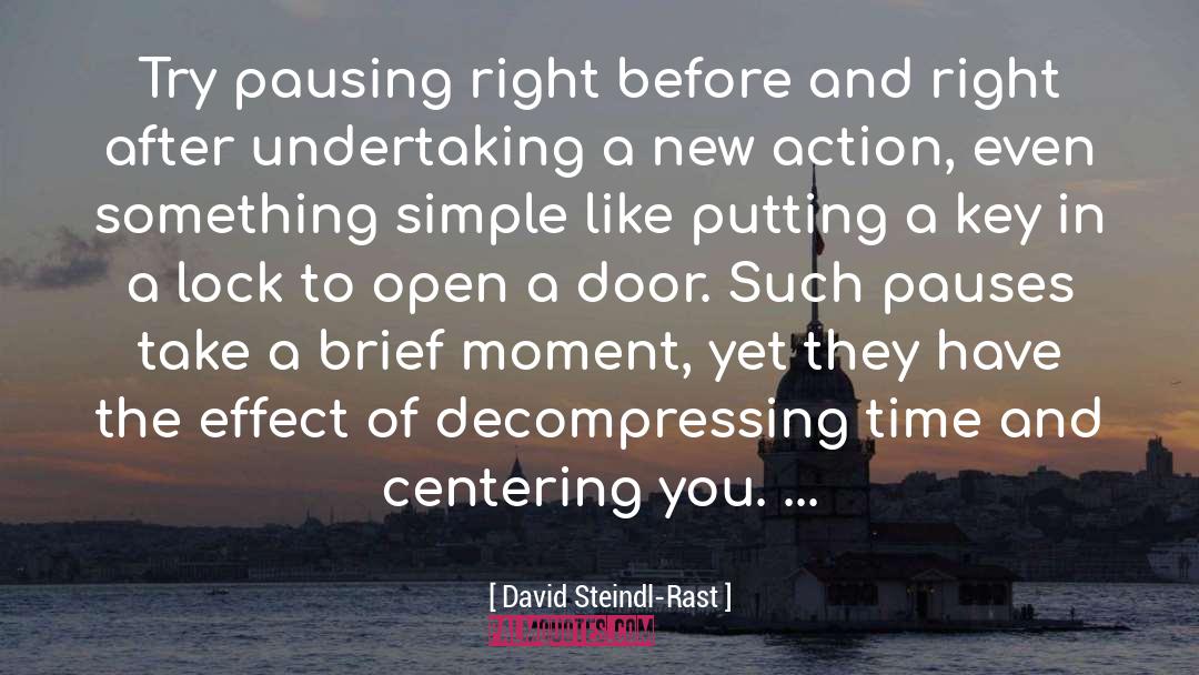 David Steindl-Rast Quotes: Try pausing right before and
