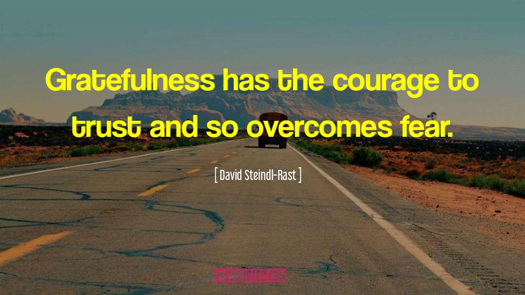 David Steindl-Rast Quotes: Gratefulness has the courage to