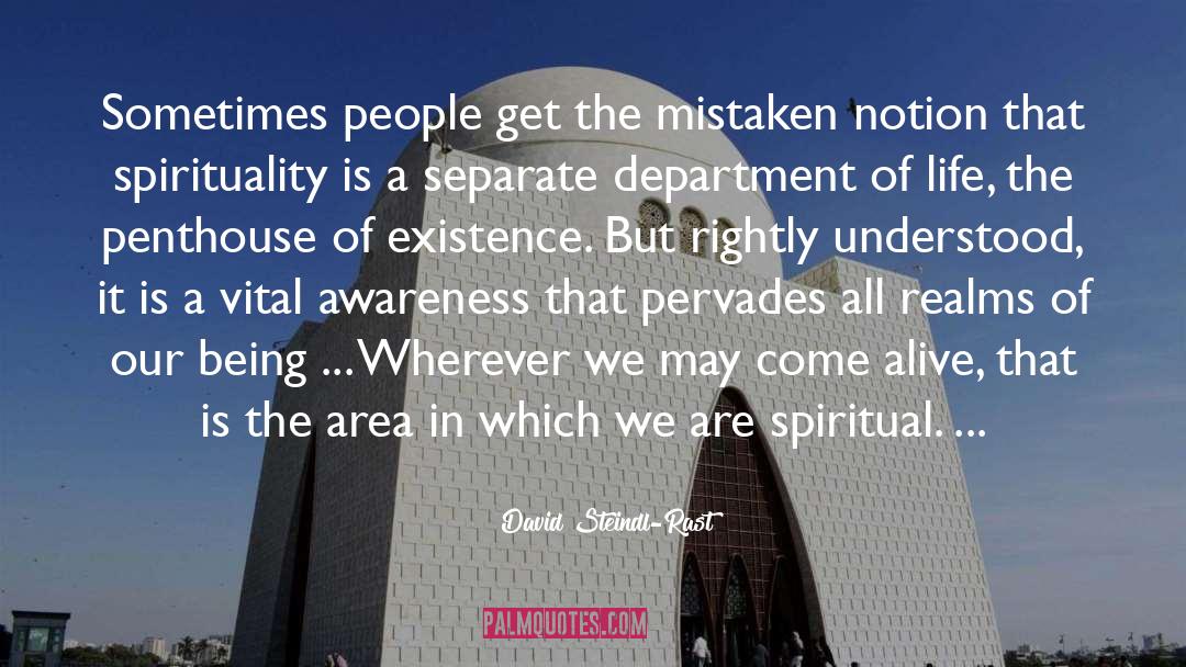 David Steindl-Rast Quotes: Sometimes people get the mistaken