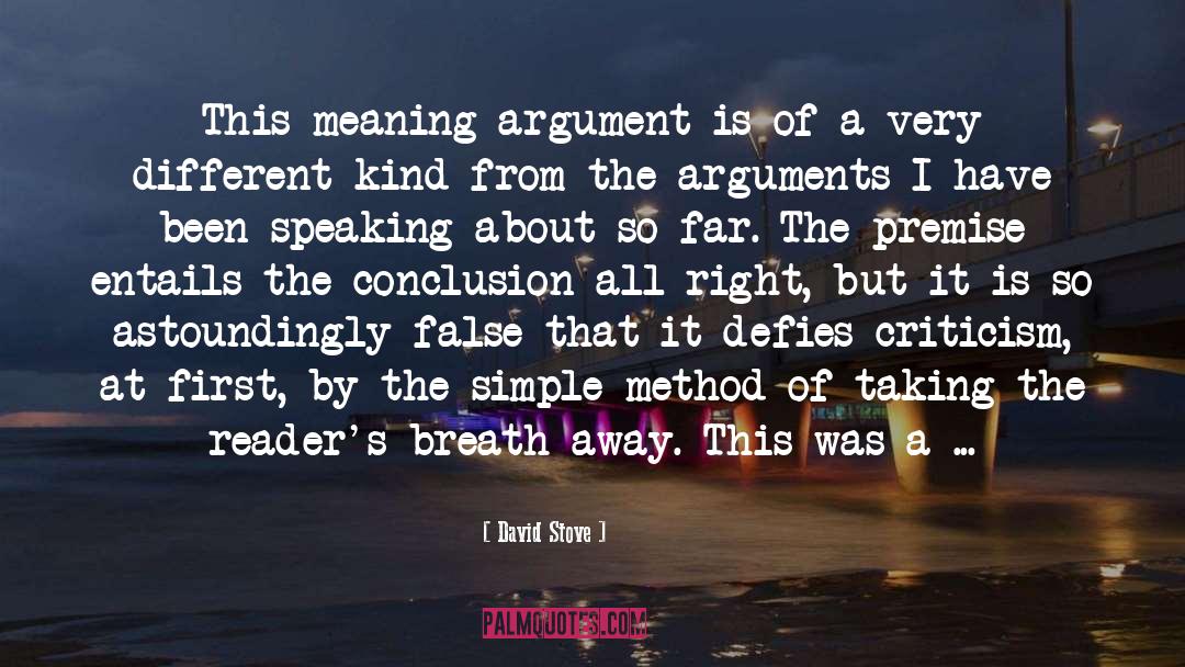 David Stove Quotes: This meaning-argument is of a