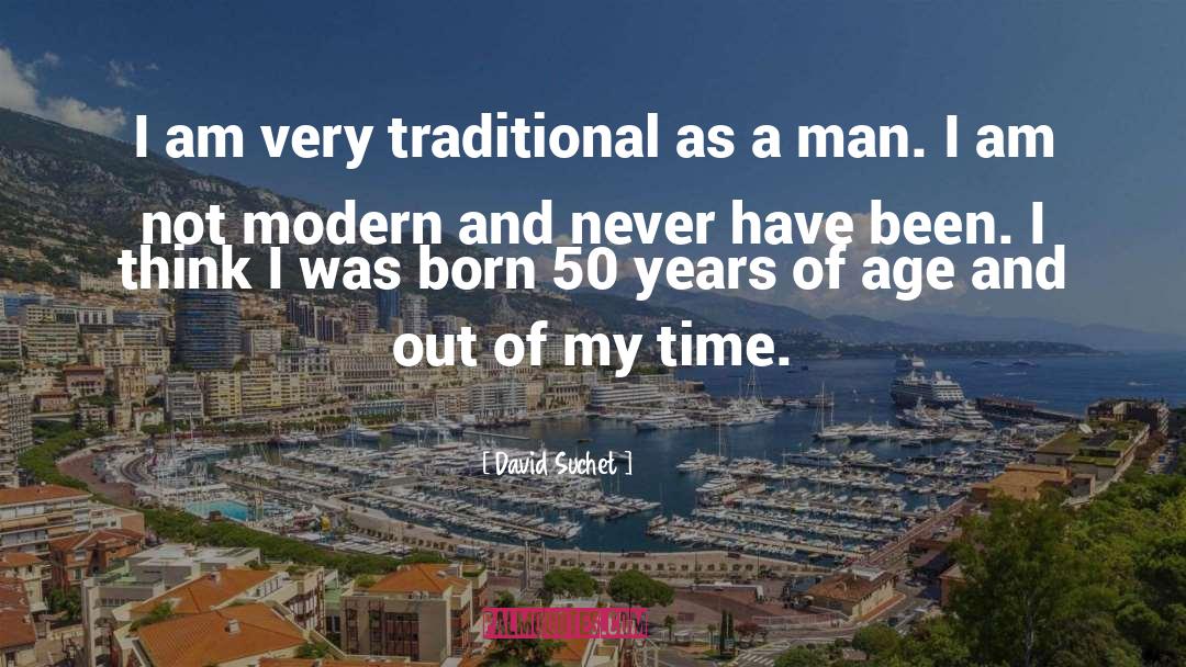 David Suchet Quotes: I am very traditional as